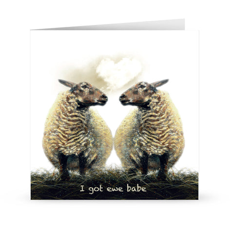 'I got ewe babe' Card